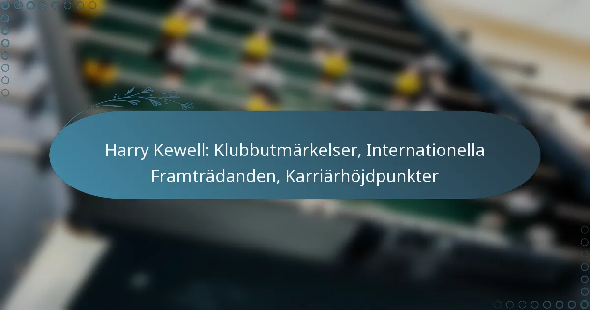 You are currently viewing Harry Kewell: Klubbutmärkelser, Internationella Framträdanden, Karriärhöjdpunkter