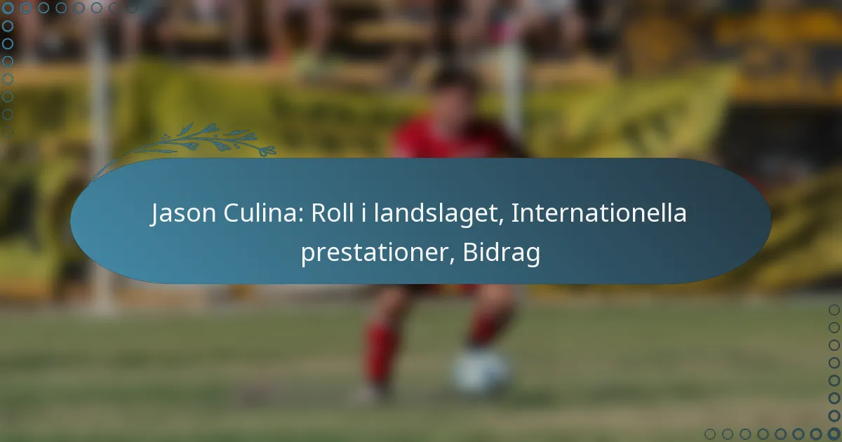 Read more about the article Jason Culina: Roll i landslaget, Internationella prestationer, Bidrag
