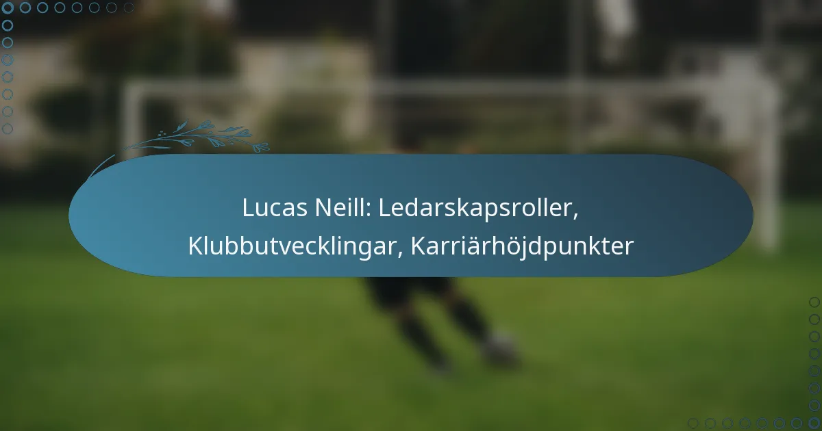 Read more about the article Lucas Neill: Ledarskapsroller, Klubbutvecklingar, Karriärhöjdpunkter