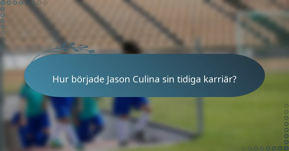 Hur började Jason Culina sin tidiga karriär?
