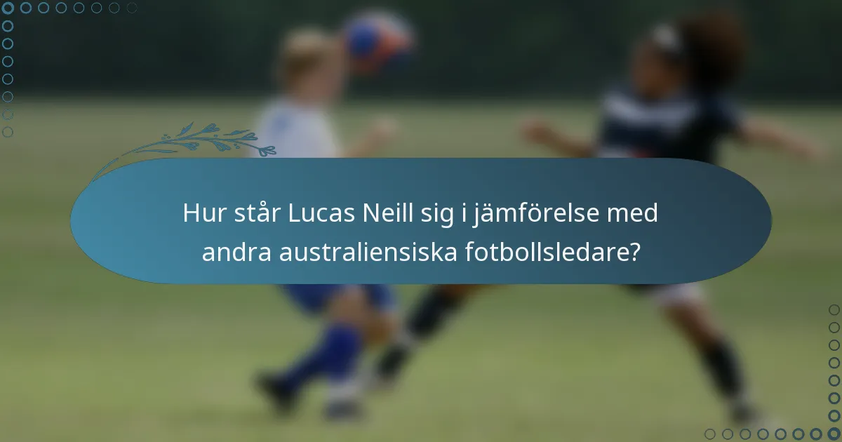 Hur står Lucas Neill sig i jämförelse med andra australiensiska fotbollsledare?