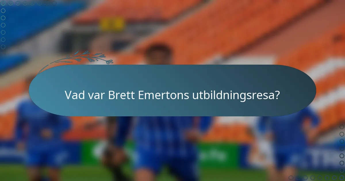 Vad var Brett Emertons utbildningsresa?