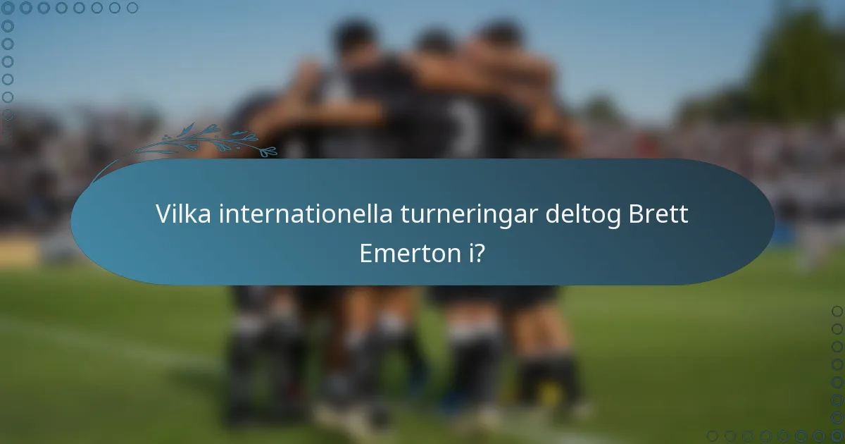 Vilka internationella turneringar deltog Brett Emerton i?