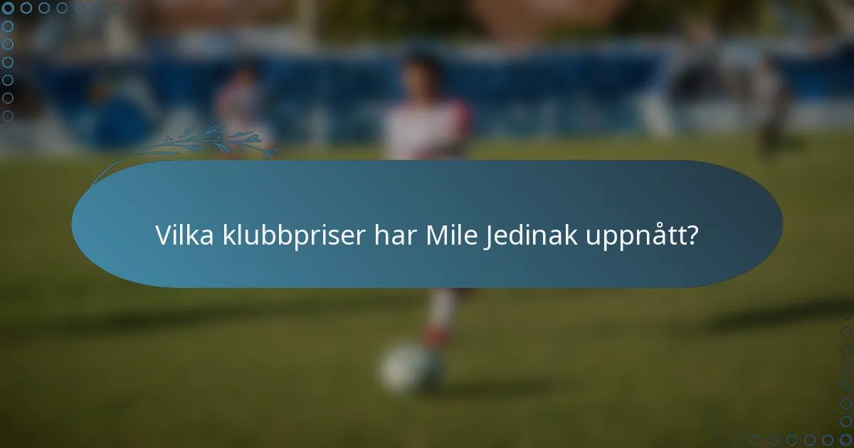 Vilka klubbpriser har Mile Jedinak uppnått?